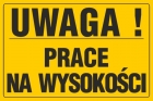 Tablica UWAGA PRACE NA WYSOKOCI 20x33